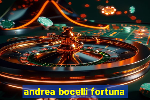 andrea bocelli fortuna